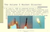 Fall 2010 - Software Testing and Quality Assurance1 The Ariane 5 Rocket Disaster On June 4, 1996 an unmanned Ariane 5 rocket launched by the European Space.