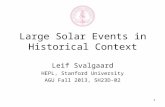 1 Large Solar Events in Historical Context Leif Svalgaard HEPL, Stanford University AGU Fall 2013, SH23D-02.