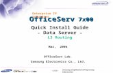 7400 Samsung Confidential & Proprietary Information Copyright 2006, All Rights Reserved. -0/35- OfficeServ 7x00 Enterprise IP Solutions Quick Install Guide.