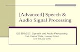 [Advanced] Speech & Audio Signal Processing ES 157/257: Speech and Audio Processing Prof. Patrick Wolfe, Harvard DEAS 02 February 2006.