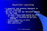 CS 478 - Bayesian Learning1 Bayesian Learning A powerful and growing approach in machine learning We use it in our own decision making all the time – You.