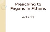 Preaching to Pagans in Athens Acts 17. What Paul saw.