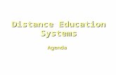 Distance Education Systems Agenda. Distance Education Systems Asynchronous Communication: Delayed ________ between teacher and student. Synchronous Communication.