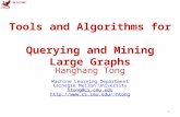 Tools and Algorithms for Querying and Mining Large Graphs Hanghang Tong Machine Learning Department Carnegie Mellon University htong@cs.cmu.edu htong.