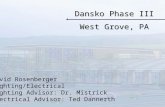 Dansko Phase III West Grove, PA David Rosenberger Lighting/Electrical Lighting Advisor: Dr. Mistrick Electrical Advisor: Ted Dannerth.
