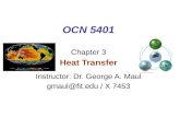OCN 5401 Chapter 3 Heat Transfer Instructor: Dr. George A. Maul gmaul@fit.edu / X 7453.