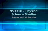 NS3310 - Physical Science Studies Atoms and Molecules.