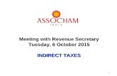 Meeting Revenue Secretary Meeting with Revenue Secretary Tuesday, 6 October 2015 INDIRECT TAXES 1.