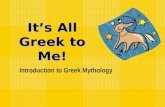 It’s All Greek to Me! Introduction to Greek Mythology.
