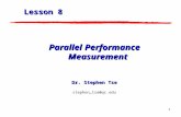 1 ParallelPerformance Measurement Parallel Performance Measurement Dr. Stephen Tse stephen_tse@qc.edu Lesson 8.