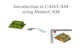 Introduction to CAD/CAM using MasterCAM. Agenda Introduction to CAD/CAM Introduction to MASTERCAM 2D CAD using MASTERCAM Tool Path Planning in MASTERCAM.