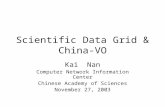 Scientific Data Grid & China-VO Kai Nan Computer Network Information Center Chinese Academy of Sciences November 27, 2003.