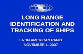 LONG RANGE IDENTIFICATION AND TRACKING OF SHIPS LATIN AMERICAN PANEL NOVEMBER 1, 2007.