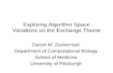 Exploring Algorithm Space Variations on the Exchange Theme Daniel M. Zuckerman Department of Computational Biology School of Medicine University of Pittsburgh.