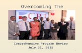 Comprehensive Program Review July 31, 2015 1 Overcoming The Odds.
