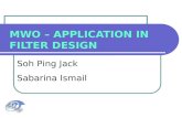 MWO – APPLICATION IN FILTER DESIGN Soh Ping Jack Sabarina Ismail.