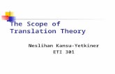 The Scope of Translation Theory Neslihan Kansu-Yetkiner ETI 301.