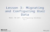 Lesson 3: Migrating and Configuring User Data MOAC 70-687: Configuring Windows 8.1.