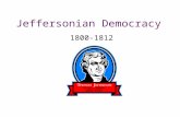 Jeffersonian Democracy 1800-1812. Election of 1800 Federalists are facing negative popularity due to the Alien & Sedition Acts The nation is also angry.