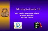1 Moving to Grade 10 Port Credit Secondary School Course Selection February 2013.