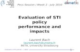 Evaluation of STI policies - L. BACH 1 Evaluation of STI policy performance and impacts Laurent Bach laurent.bach@unistra.fr BETA, university Strasbourg.