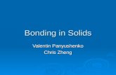 Bonding in Solids Valentin Panyushenko Chris Zheng.