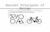 Gestalt Principles of Design Gestalt is a German term which means "unified whole” or “the sum is greater than the parts." It refers to theories of visual.