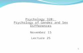 1 Psychology 320: Psychology of Gender and Sex Differences November 15 Lecture 25.