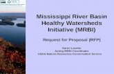 Mississippi River Basin Healthy Watersheds Initiative (MRBI) Request for Proposal (RFP) Aaron Lauster Acting MRBI Coordinator USDA Natural Resources Conservation.