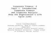Corporate Finance -2 Topic 1. Introduction. Corporate Finance and Corporate Analysis thru the Organization’s Life Cycle (LCO) Irina Ivashkovskaya, Ordinary.