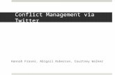 Conflict Management via Twitter Hannah Fraser, Abigail Roberson, Courtney Walker.