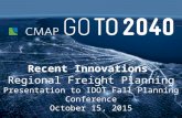 Recent Innovations Regional Freight Planning Presentation to IDOT Fall Planning Conference October 15, 2015.