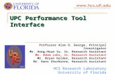 UPC Performance Tool Interface Professor Alan D. George, Principal Investigator Mr. Hung-Hsun Su, Sr. Research Assistant Mr. Adam Leko, Sr. Research Assistant.