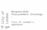 City of London Responsible Procurement Strategy – City of London’s approach.