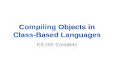 Compiling Objects in Class-Based Languages CS 153: Compilers.