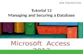 Microsoft Access 2013 ®® Tutorial 12 Managing and Securing a Database.