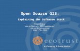 Open Source GIS: Explaining the Software Stack Presented by Aaron Racicot – GIS Programmer aaronr@ecotrust.org May 17th, 2006 A Citizen of Salmon Nation.
