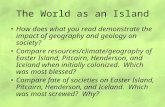 The World as an Island How does what you read demonstrate the impact of geography and geology on society? Compare resources/climate/geography of Easter.