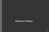 Software Defects 1. 2 What is a Software Defect? A software defect is an error, flaw, mistake, failure, or fault in software that prevents it from behaving.