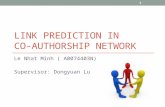 LINK PREDICTION IN CO-AUTHORSHIP NETWORK Le Nhat Minh ( A0074403N) Supervisor: Dongyuan Lu 1.