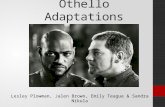 Othello Adaptations Lesley Plowman, Jalen Brown, Emily Teague & Sandra Nikula.