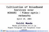 C 2001 NTT, All rights reserved. IP&MEDIACOM WORKSHOP2001 Cultivation of Broadband Services over HIKARI （ fiber-optic ） networks April 25, 2001 Yoichi.