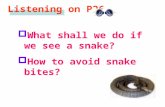 Listening on P26  What shall we do if we see a snake?  How to avoid snake bites?