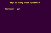 Why so many data systems? Dickerson – ppt. Information as a Resource Shared not exchanged …