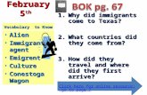 Thursday, February 5 th 1.Why did immigrants come to Texas? 2.What countries did they come from? 3.How did they travel and where did they first arrive?