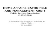 HOME AFFAIRS BATHO PELE AND MANAGEMENT AUDIT Public Service Commission (1999/2000) Presentation to the Portfolio Committee on Home Affairs 20 June 2001.