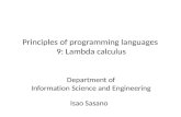 Principles of programming languages 9: Lambda calculus Isao Sasano Department of Information Science and Engineering.