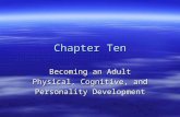 Chapter Ten Becoming an Adult Physical, Cognitive, and Personality Development.