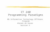 IT 240 Programming Paradigms MS Information Technology Offshore Program Ateneo de Davao Session 3.