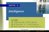 Chapter 16 © South-Western | Cengage Learning A Discovery Experience PSYCHOLOGY Slide 1 Intelligence LESSONS 16.1 16.1Measuring Intelligence 16.2 16.2Theories.